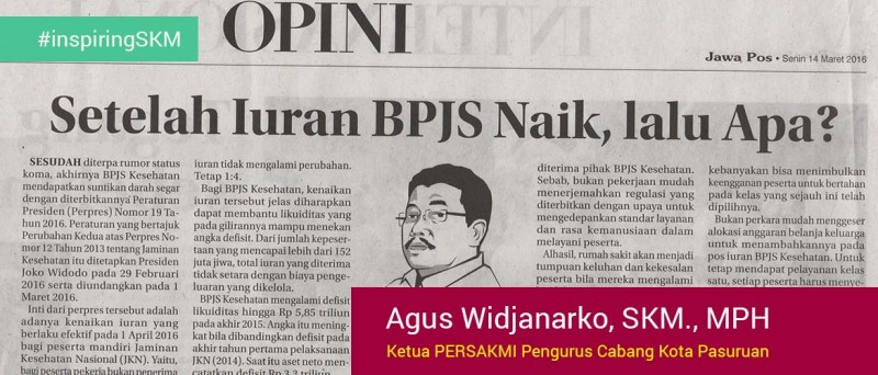 “Setelah Iuran BPJS Naik, Lalu Apa?” oleh Agus Widjanarko, SKM., MPH