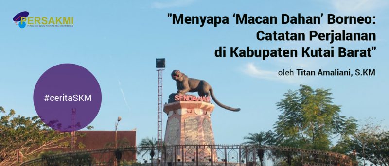 “Menyapa ‘Macan Dahan’ Borneo: Catatan Perjalanan di Kabupaten Kutai Barat” oleh Titan Amaliani, S.KM
